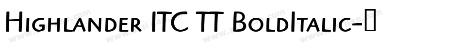 Highlander ITC TT BoldItalic字体转换